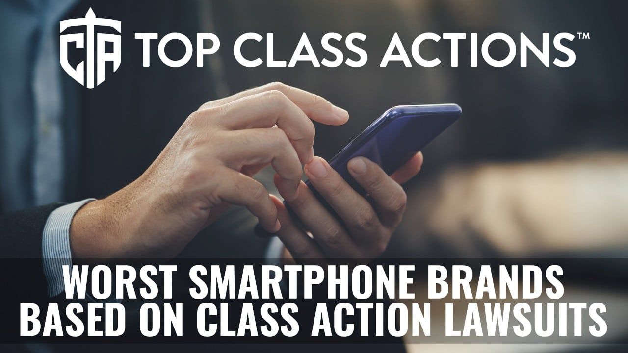 Worst Smartphones, Based on Class Action Lawsuits